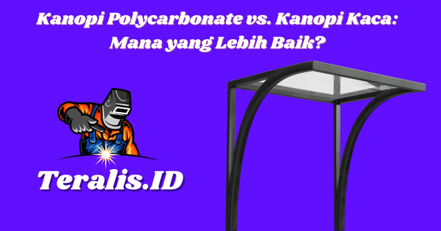 Kanopi Polycarbonate vs. Kanopi Kaca Mana yang Lebih Baik
